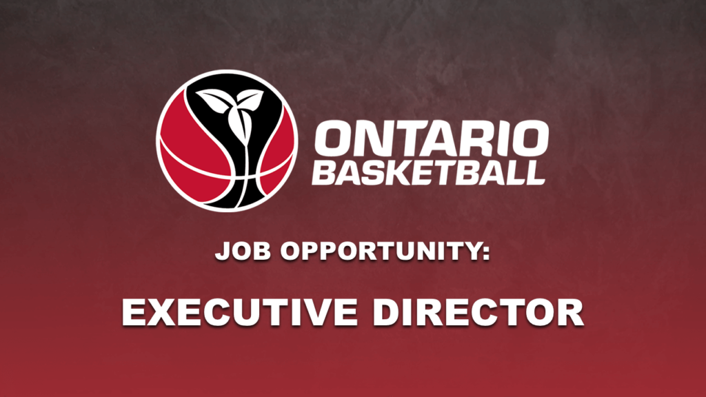 Job Opportunity Executive Director, Ontario Basketball • Ontario